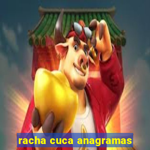 racha cuca anagramas